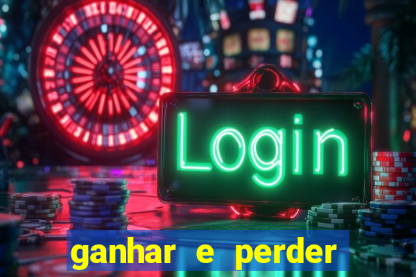 ganhar e perder faz parte do jogo frases